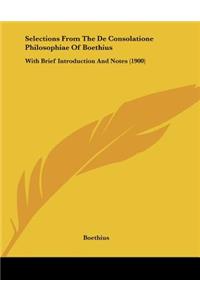 Selections From The De Consolatione Philosophiae Of Boethius