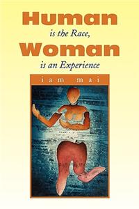 Human Is the Race, Woman Is an Experience