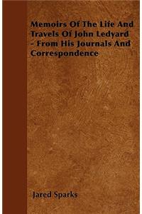 Memoirs Of The Life And Travels Of John Ledyard - From His Journals And Correspondence