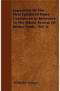 Exposition Of The First Epistle Of Peter, Considered In Reference To The Whole System Of Divine Truth - Vol. II