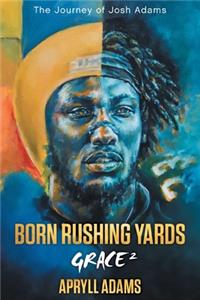 Born Rushing Yards - Grace 2