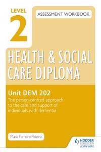 Level 2 Health & Social Care Diploma Dem 202 Assessment Workbook