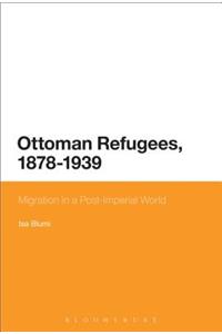 Ottoman Refugees, 1878-1939