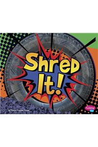 Shred It!