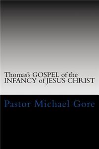 Thomas's GOSPEL of the INFANCY of JESUS CHRIST