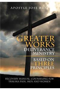 Greater Works Deliverance Ministry Based on Three Principles