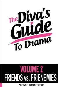 The Diva's Guide To Drama Volume 2 Friends vs. FRIENEMIES