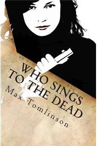 Who Sings to the Dead