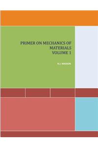 Primer on Mechanics of Materials Volume I