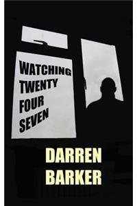 Watching Twenty Four Seven