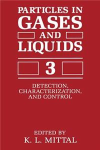 Particles in Gases and Liquids 3