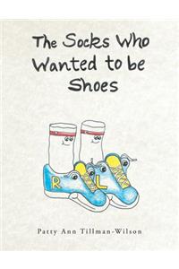 The Socks Who Wanted to be Shoes