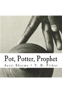 Pot, Potter, Prophet