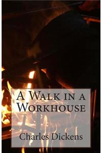 Walk in a Workhouse