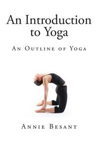 An Introduction to Yoga: An Outline of Yoga