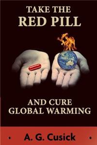 Take the Red Pill ...and Cure Global Warming