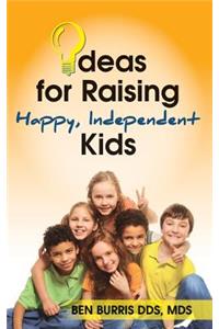 Ideas for Raising Happy, Independent Kids