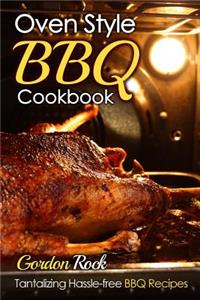 Oven Style BBQ Cookbook: Tantalizing Hassle-Free BBQ Recipes