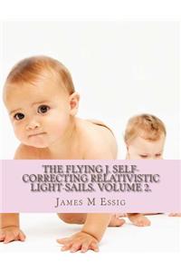 The Flying J. Self-Correcting Relativistic Light-Sails. Volume 2.