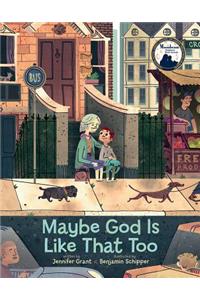 Maybe God Is Like That Too