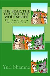 The Bear, the Fox, and the Wolf Series: The Surprise, a Winter's Tale