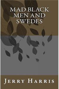 Mad Black Men and Swedes
