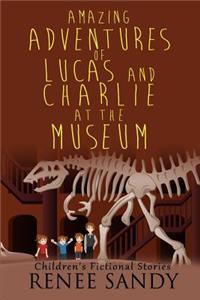 Amazing Adventures Of Lucas and Charlie At The Museum