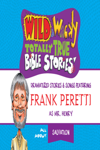 Wild & Wacky Totally True Bible Stories: All about Salvation