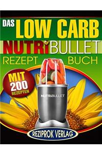 Das Low Carb Nutribullet Rezept Buch