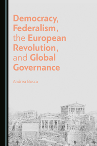 Democracy, Federalism, the European Revolution, and Global Governance