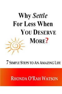 WHY SETTLE For Less When YOU DESERVE MORE?