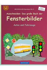 BROCKHAUSEN Bastelbuch Bd. 9 - Ausschneiden: Das große Buch der Fensterbilder: Autos und Fahrzeuge