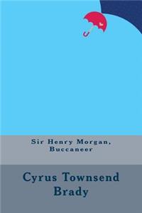 Sir Henry Morgan, Buccaneer