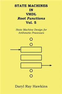 State Machines in VHDL Root Functions Vol. 5