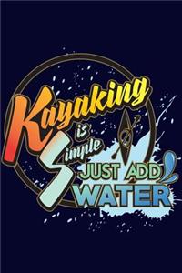 Kayaking is Simple Just Add Water
