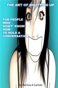 The Art of Shutting Up