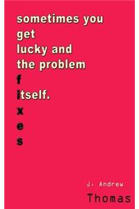 Sometimes You Get Lucky and It Fixes Itself