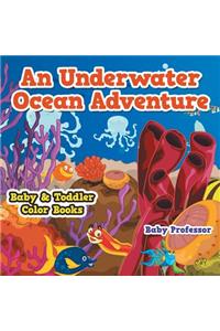 Underwater Ocean Adventure- Baby & Toddler Color Books