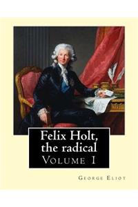 Felix Holt, the radical. By