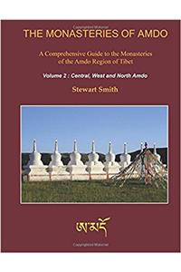 The Monasteries of Amdo: A Comprehensive Guide to the Monasteries of the Amdo Region of Tibet: 2