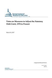 Votes on Measures to Adjust the Statutory Debt Limit, 1978 to Present