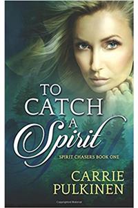 To Catch a Spirit