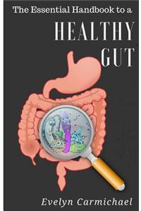 The Essential Handbook to a Healthy Gut