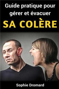 Guide pratique pour gérer et évacuer sa colère