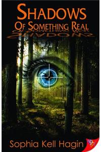 Shadows of Something Real