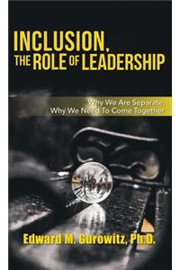 Inclusion, The Role of Leadership: Why We Are Separate, Why We Need to Come Together