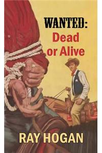 Wanted: Dead or Alive