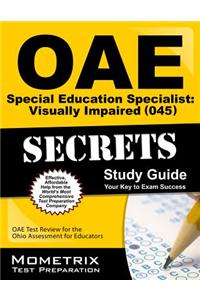 Oae Special Education Specialist Visually Impaired (045) Secrets Study Guide: Oae Test Review for the Ohio Assessments for Educators