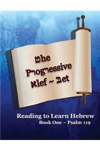 The Progressive Alef-Bet Psalm 119