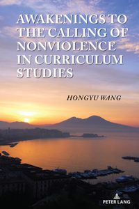 Awakenings to the Calling of Nonviolence in Curriculum Studies